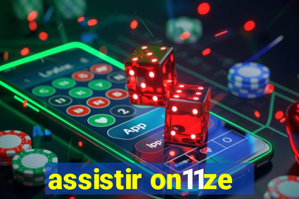 assistir on11ze
